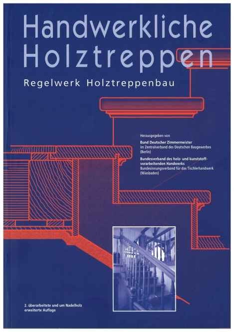 Handwerkliche Holztreppen. Regelwerk Holztreppenbau