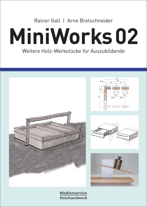 MiniWorks 02 - Praxisaufgaben für die Tischler- und Schreiner-Ausbildung