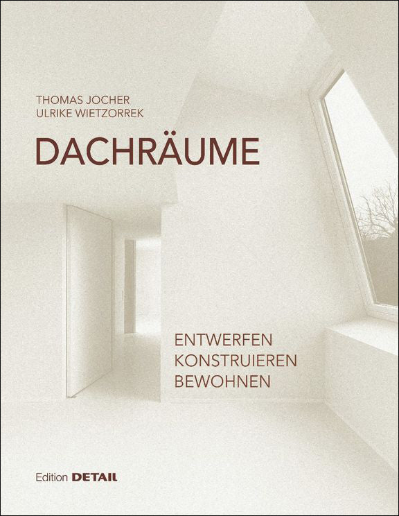 Dachräume Entwerfen Konstruieren Bewohnen Fachbuch