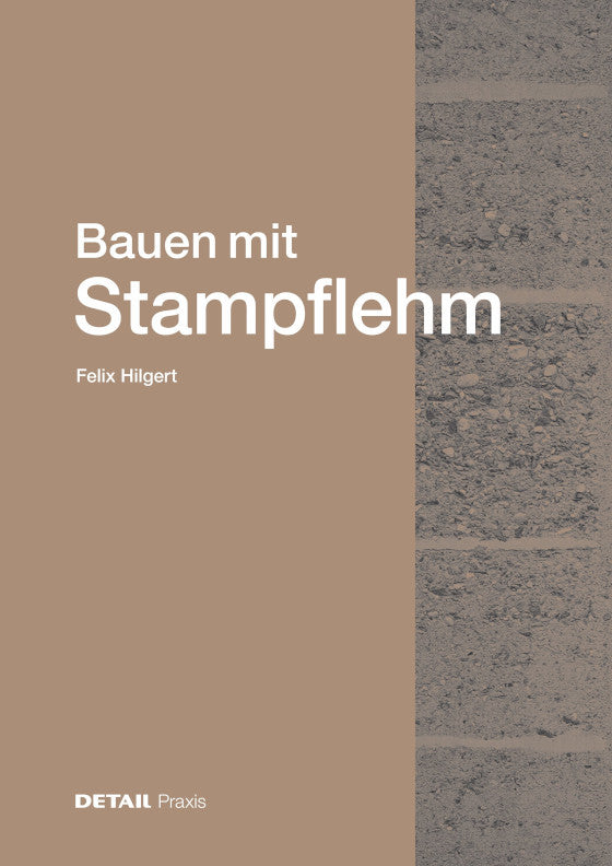 Bauen mit Stampflehm Felix Hilgert Detail Verlag
