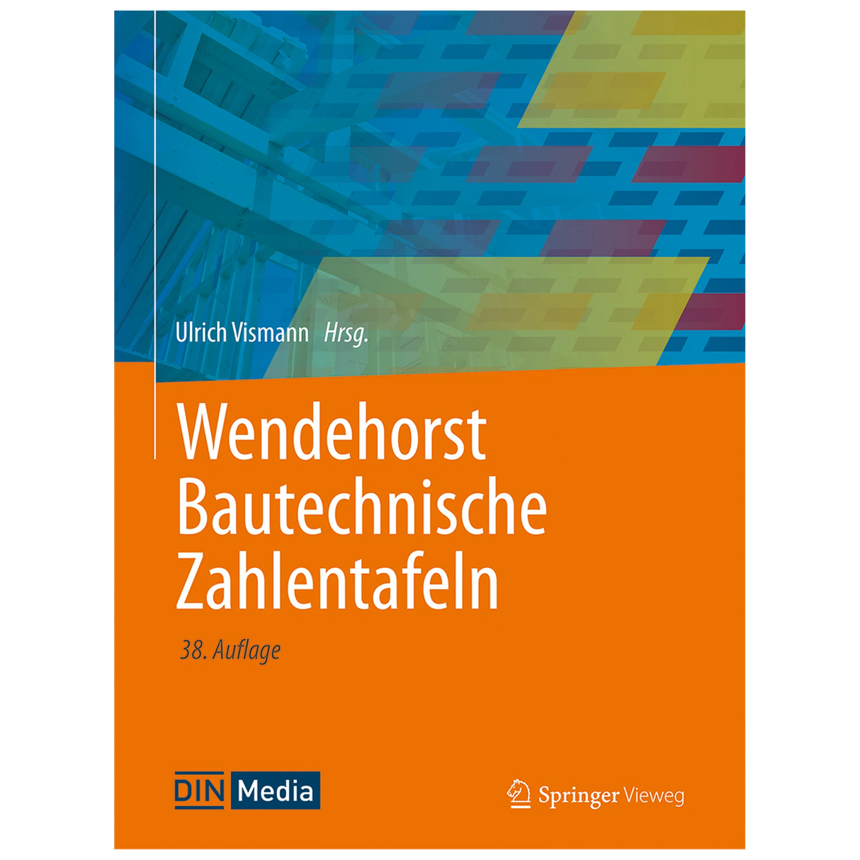 Wendehorst Bautechnische Zahlentafeln 38. Auflage 2026
