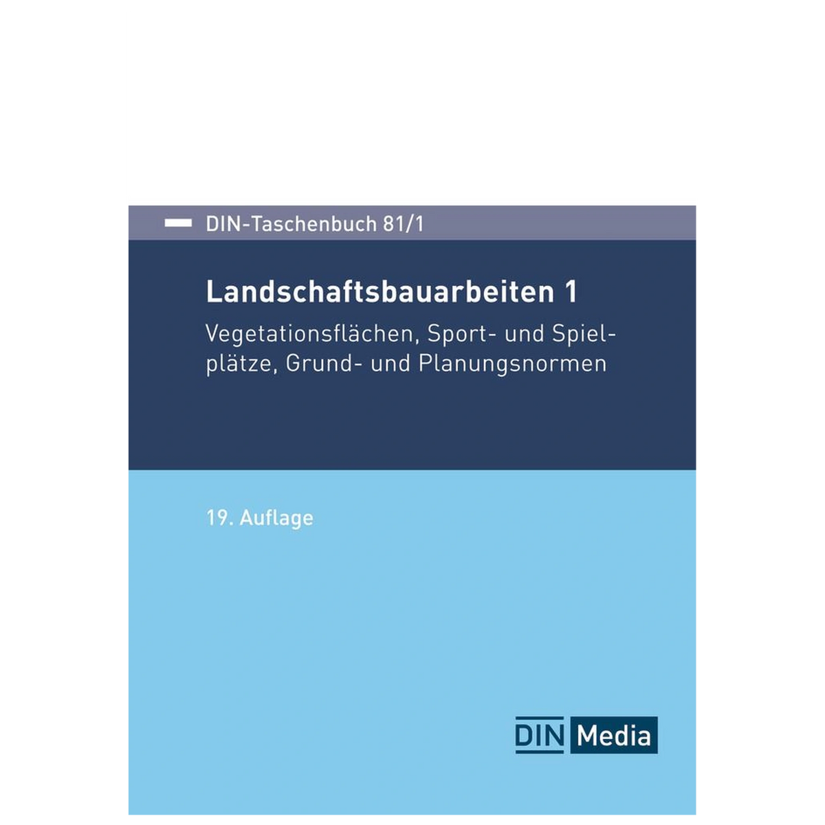 DIN-Taschenbuch 81/1: Landschaftsbauarbeiten 1 – Vegetationstechnik, Sport- und Spielplätze, Grund- und Planungsnormen