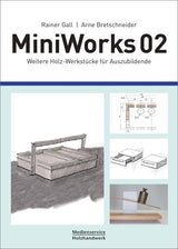 MiniWorks 02 - Praxisaufgaben für die Tischler- und Schreiner-Ausbildung