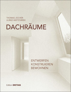 Dachräume Entwerfen Konstruieren Bewohnen Fachbuch