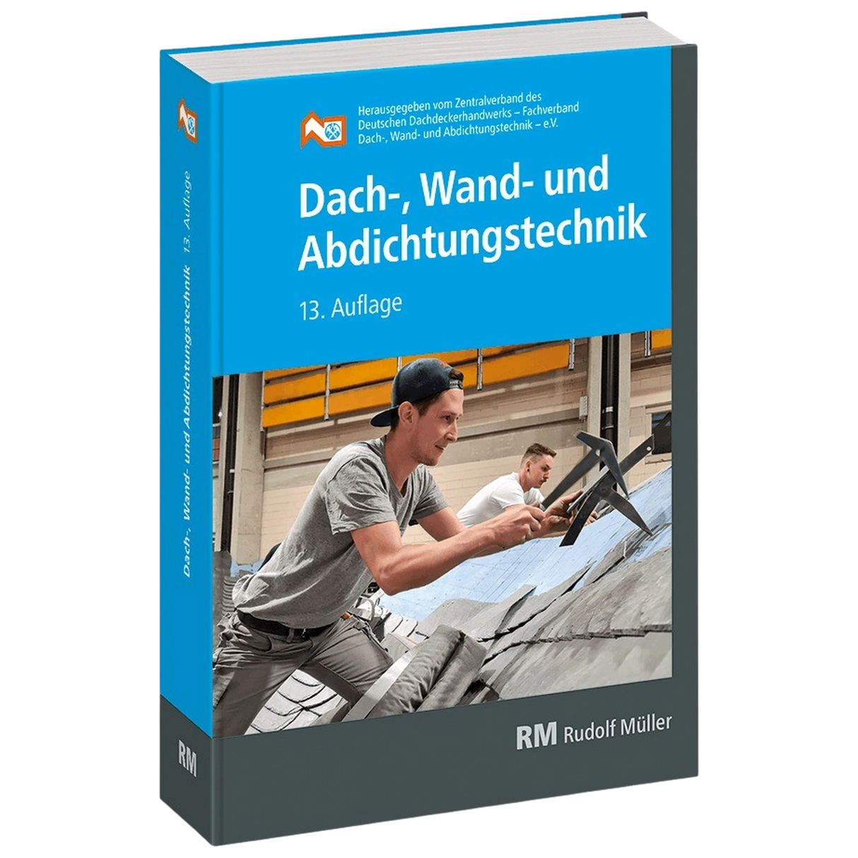 Dach-, Wand- und Abdichtungstechnik – 13. Auflage 2025