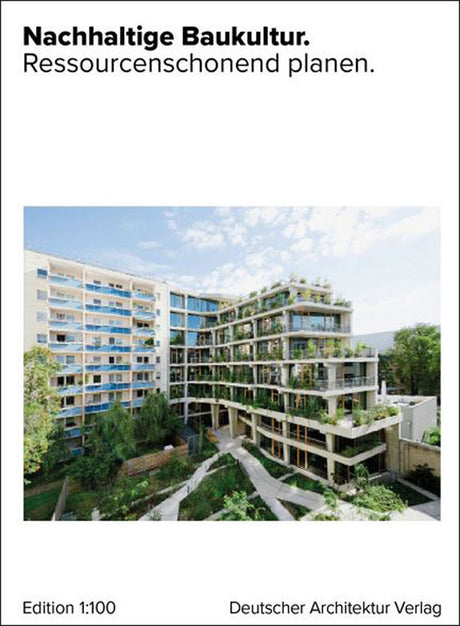 Nachhaltige Baukultur Architektur Buch Edition 1:100