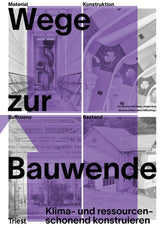 Wege zur Bauwende. Klima- und ressourcenschonend konstruieren