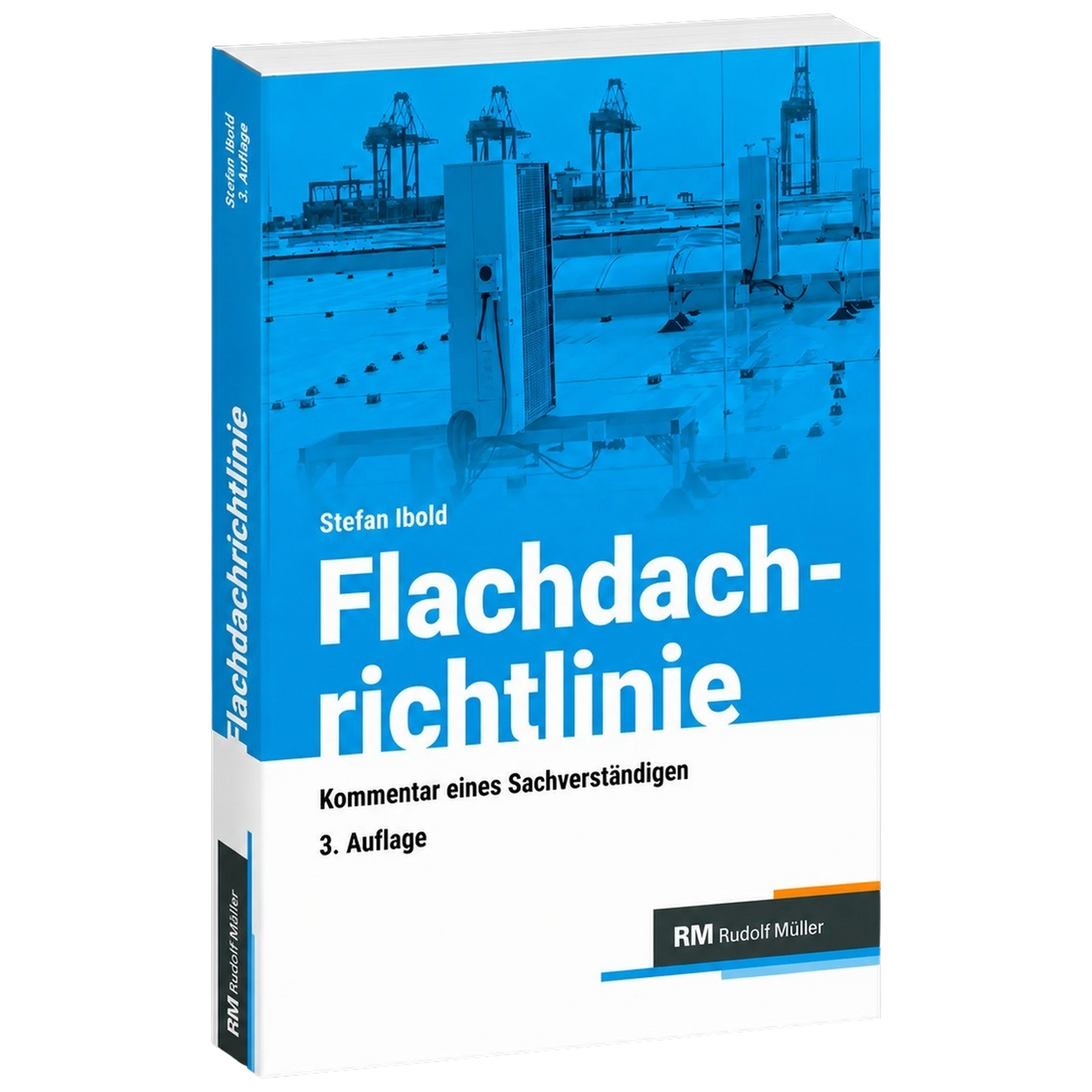 Flachdachrichtlinie - Kommentar eines Sachverständigen 3. Auflage