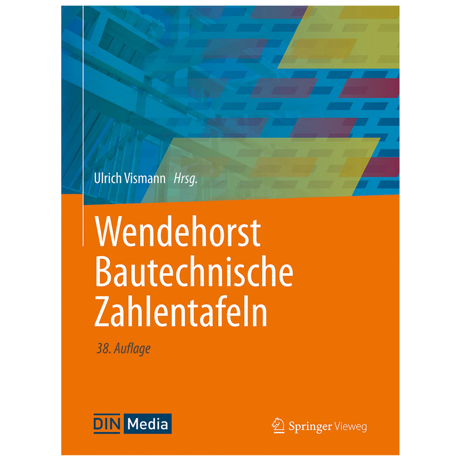 Wendehorst Bautechnische Zahlentafeln 38. Auflage 2026