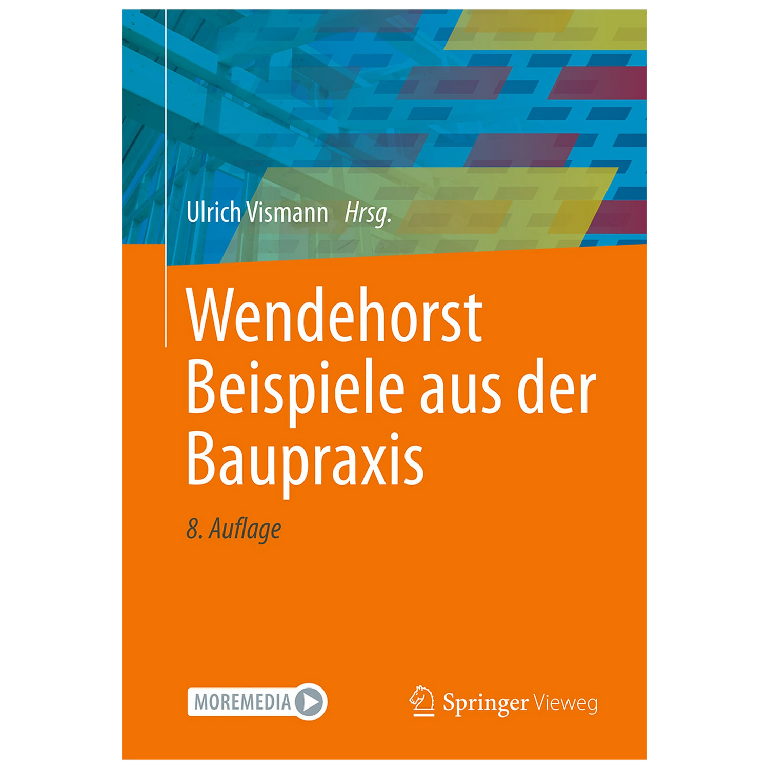 Wendehorst Beispiele aus der Baupraxis 8. Auflage 2026