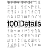 100 Details: Gezeichnete Wirklichkeit in Fassade, Konstruktion und Material