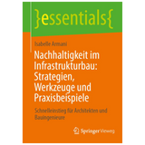 Nachhaltigkeit im Infrastrukturbau: Strategien, Werkzeuge und Praxisbeispiele