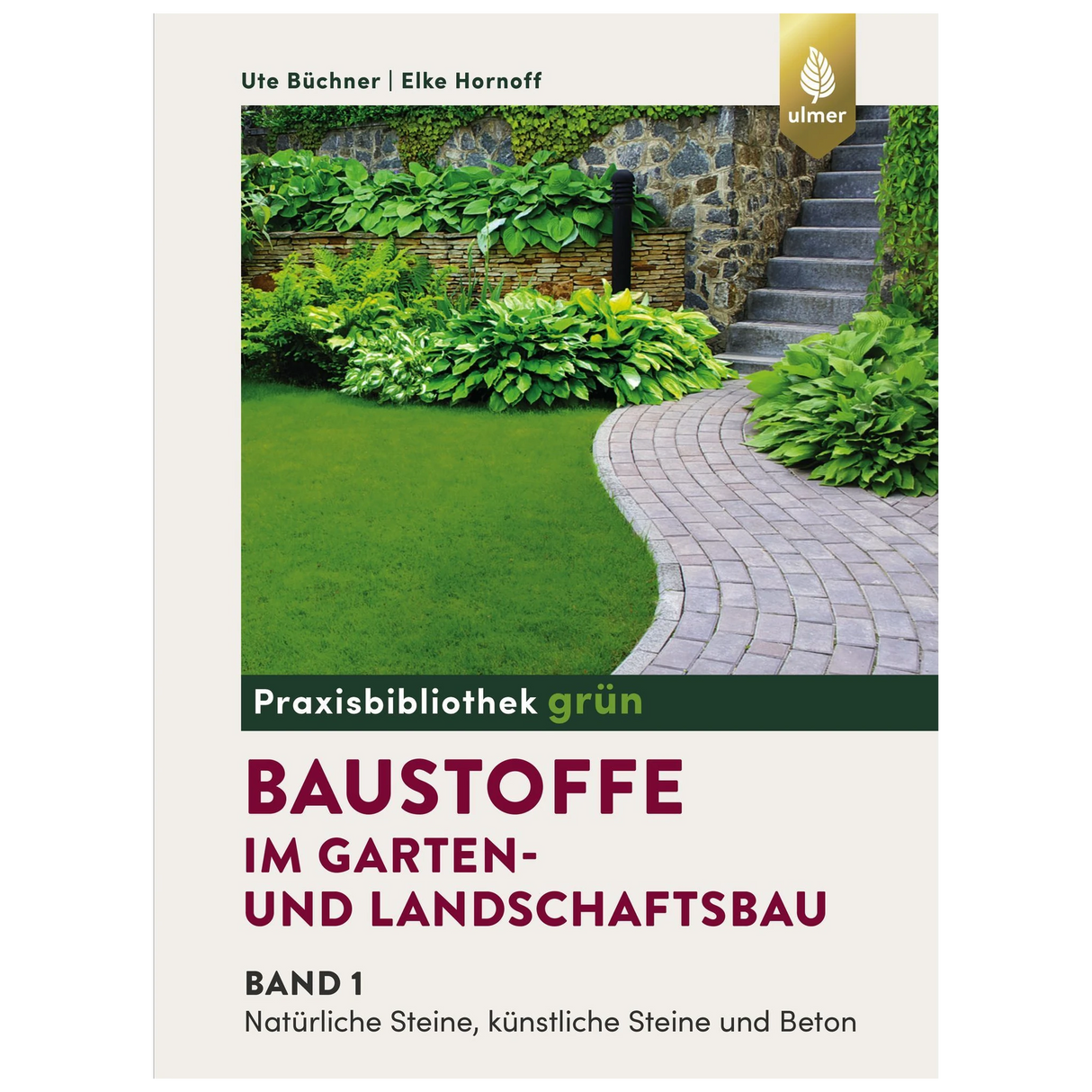 Baustoffe im Garten- und Landschaftsbau, Band 1: Natürliche Steine, künstliche Steine und Beton