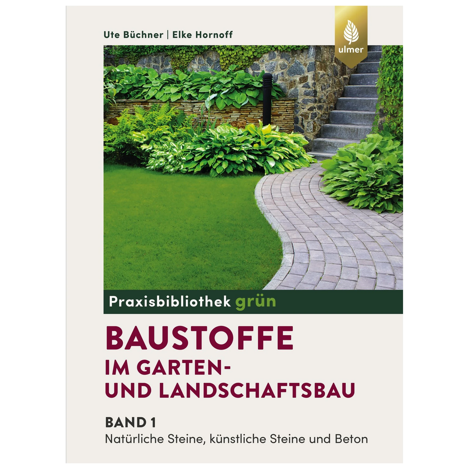 Baustoffe im Garten- und Landschaftsbau, Band 1: Natürliche Steine, künstliche Steine und Beton