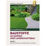 Baustoffe im Garten- und Landschaftsbau, Band 1: Natürliche Steine, künstliche Steine und Beton
