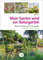 Mein Garten wird ein Naturgarten Birgit Helbig