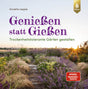 Genießen statt Gießen Annette Lepple