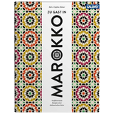 Zu Gast in Marokko: Sehnsuchtsorte, Originalrezepte und Geheimtipps